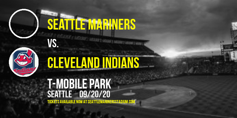 Seattle Mariners vs. Cleveland Indians at T-Mobile Park