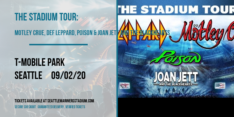 The Stadium Tour: Motley Crue, Def Leppard, Poison & Joan Jett and The Blackhearts at T-Mobile Park tickets The Stadium Tour: Motley Crue, Def Leppard, Poison & Joan Jett and The Blackhearts at T-Mobile Park
