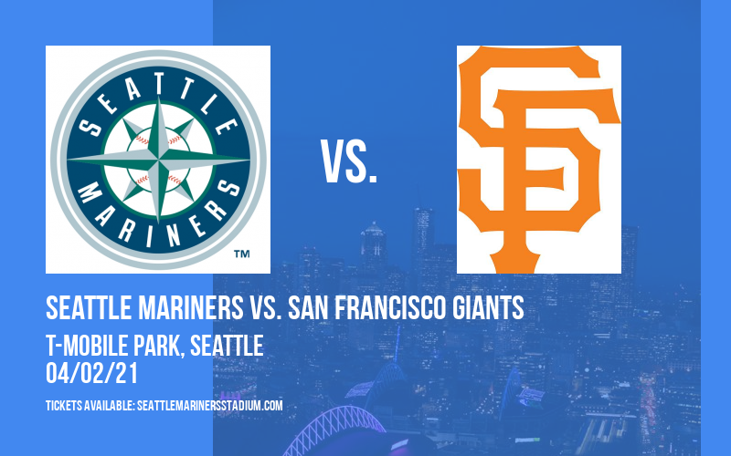 Seattle Mariners vs. San Francisco Giants at T-Mobile Park tickets Seattle Mariners vs. San Francisco Giants at T-Mobile Park
