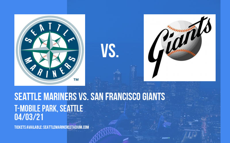 Seattle Mariners vs. San Francisco Giants at T-Mobile Park tickets Seattle Mariners vs. San Francisco Giants at T-Mobile Park