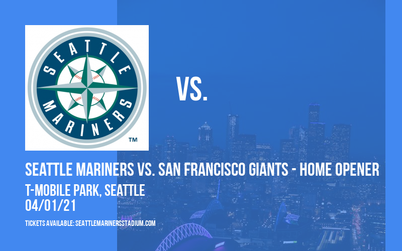 Seattle Mariners vs. San Francisco Giants - Home Opener at T-Mobile Park tickets Seattle Mariners vs. San Francisco Giants - Home Opener at T-Mobile Park