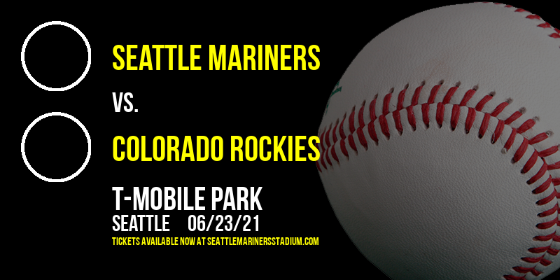 Seattle Mariners vs. Colorado Rockies at T-Mobile Park tickets Seattle Mariners vs. Colorado Rockies at T-Mobile Park