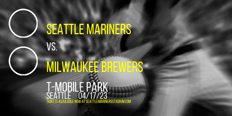 Seattle Mariners vs. Milwaukee Brewers at T-Mobile Park