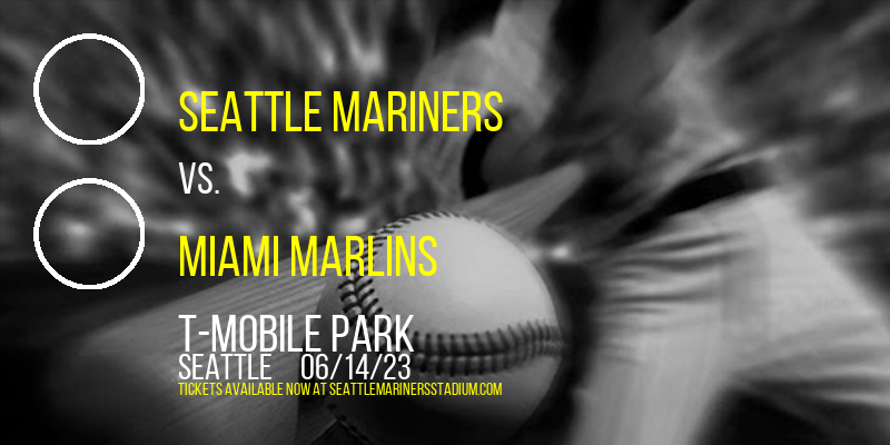 Seattle Mariners vs. Miami Marlins at T-Mobile Park