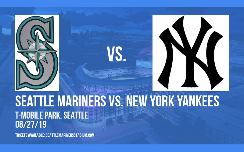 Seattle Mariners vs. New York Yankees at T-Mobile Park