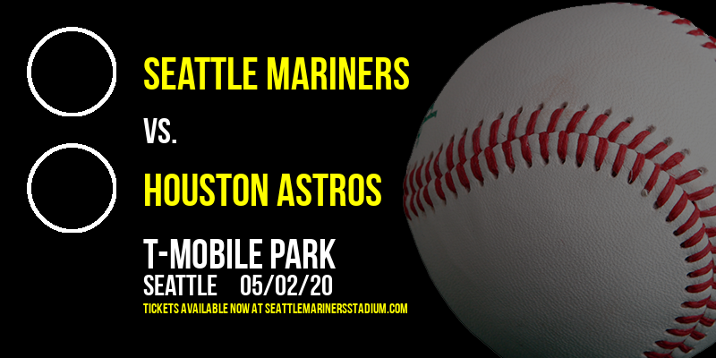 Seattle Mariners vs. Houston Astros at T-Mobile Park