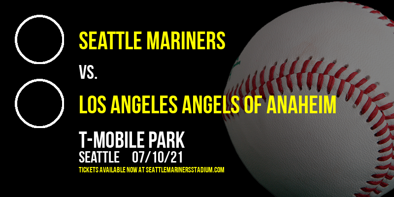 Seattle Mariners vs. Los Angeles Angels of Anaheim at T-Mobile Park