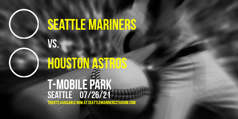 Seattle Mariners vs. Houston Astros at T-Mobile Park