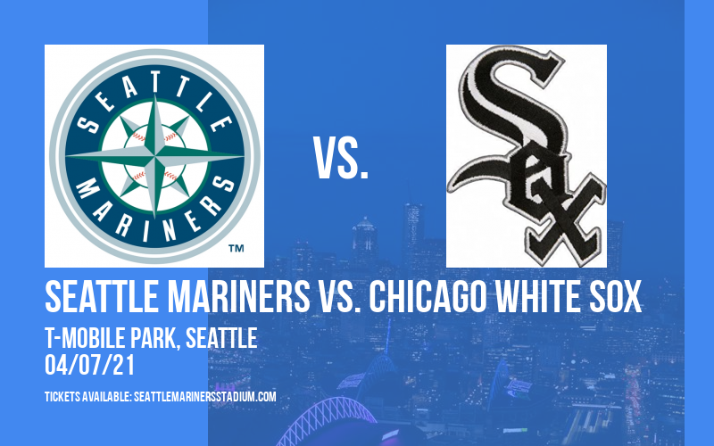 Seattle Mariners vs. Chicago White Sox [CANCELLED] at T-Mobile Park