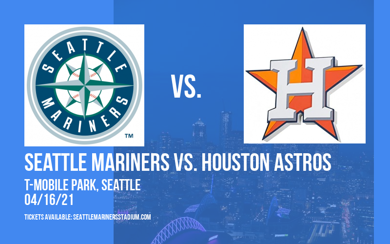 Seattle Mariners vs. Houston Astros [CANCELLED] at T-Mobile Park