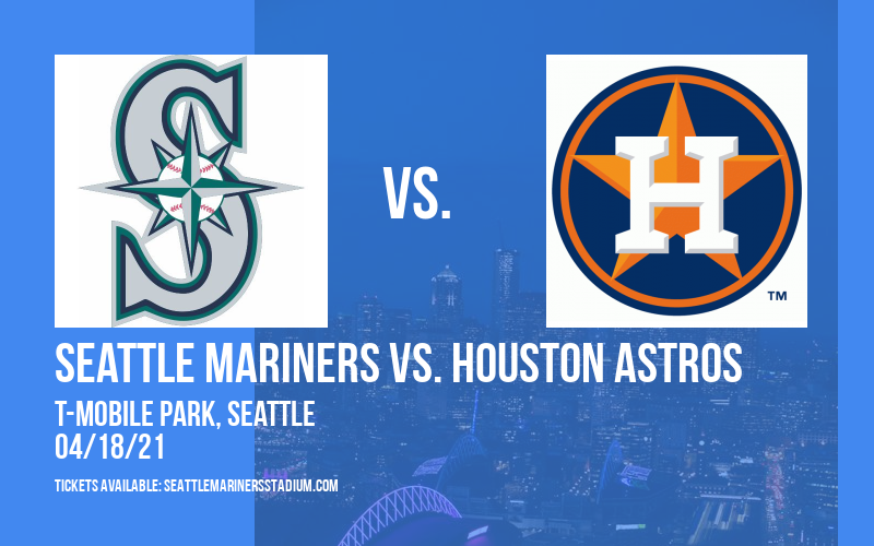 Seattle Mariners vs. Houston Astros [CANCELLED] at T-Mobile Park