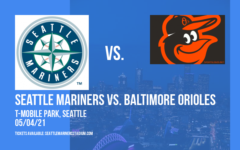 Seattle Mariners vs. Baltimore Orioles [CANCELLED] at T-Mobile Park