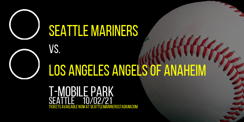 Seattle Mariners vs. Los Angeles Angels of Anaheim at T-Mobile Park