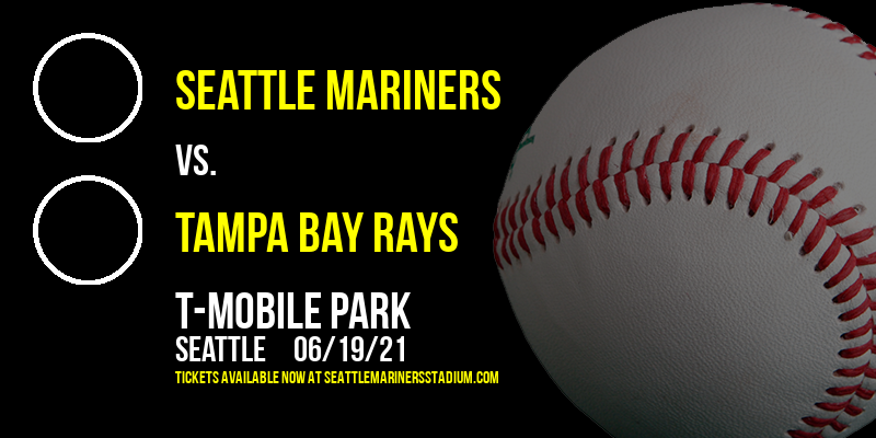 Seattle Mariners vs. Tampa Bay Rays at T-Mobile Park