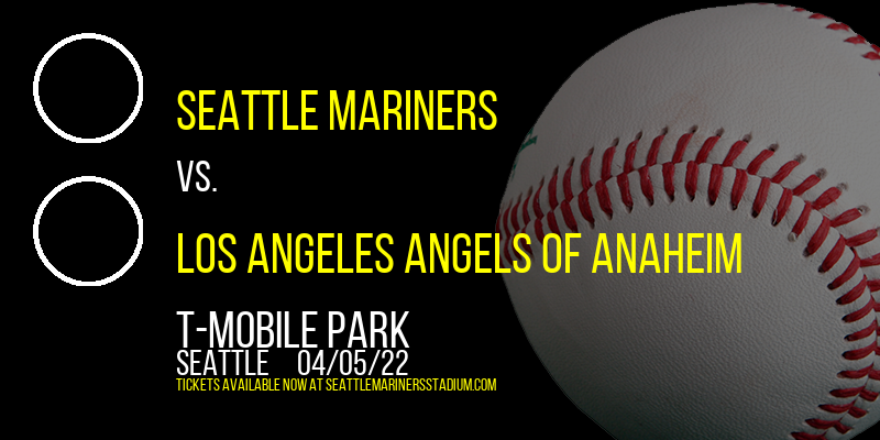 Seattle Mariners vs. Los Angeles Angels of Anaheim at T-Mobile Park tickets Seattle Mariners vs. Los Angeles Angels of Anaheim at T-Mobile Park