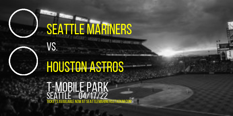 Seattle Mariners vs. Houston Astros at T-Mobile Park