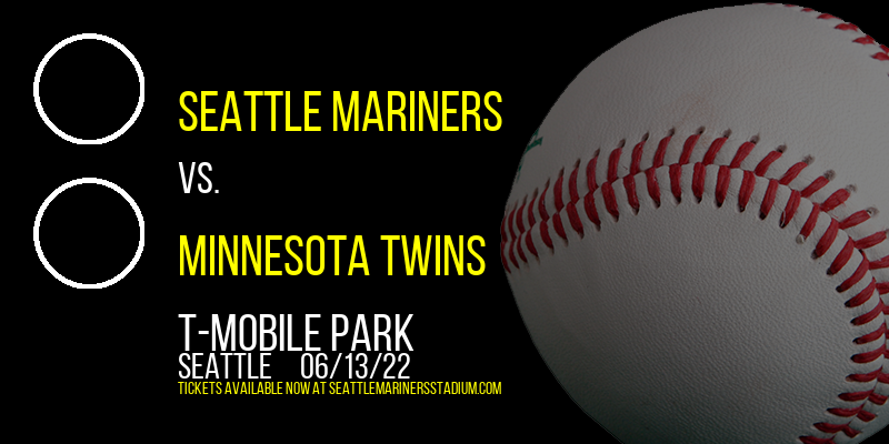 Seattle Mariners vs. Minnesota Twins at T-Mobile Park