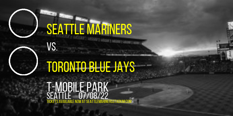 Seattle Mariners vs. Toronto Blue Jays at T-Mobile Park