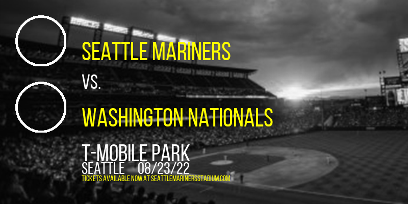 Seattle Mariners vs. Washington Nationals at T-Mobile Park