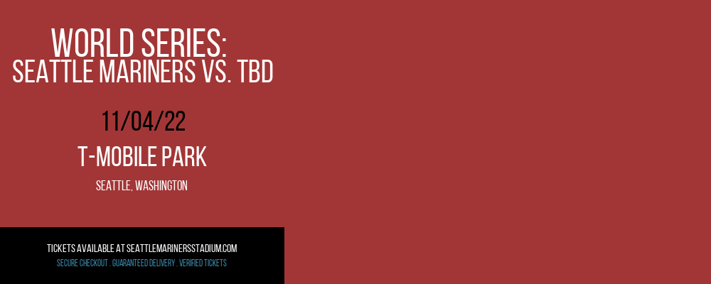 World Series: Seattle Mariners vs. TBD at T-Mobile Park tickets World Series: Seattle Mariners vs. TBD at T-Mobile Park
