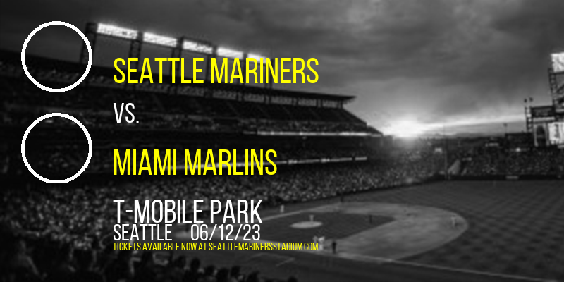 Seattle Mariners vs. Miami Marlins at T-Mobile Park