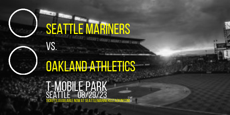 Seattle Mariners vs. Oakland Athletics at T-Mobile Park