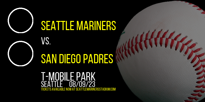 Seattle Mariners vs. San Diego Padres at T-Mobile Park