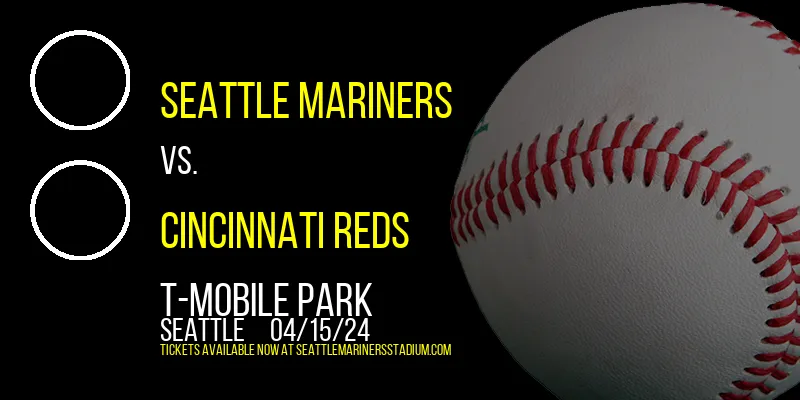 Seattle Mariners vs. Cincinnati Reds at T-Mobile Park