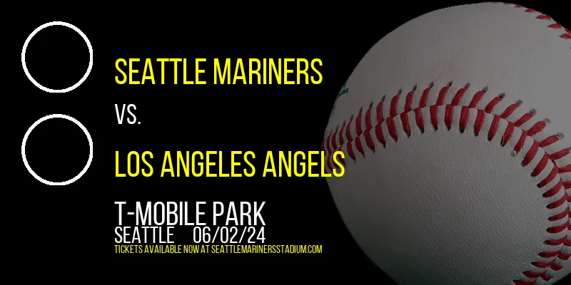 Seattle Mariners vs. Los Angeles Angels at T-Mobile Park